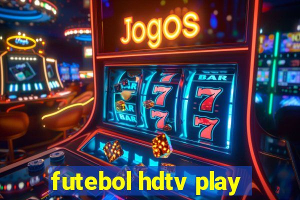 futebol hdtv play